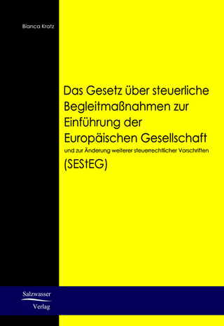 Das Gesetz über steuerliche Begleitmaßnahmen zur Einführung der Europäischen Gesellschaft und zur Änderung weiterer steuerrechtlicher Vorschriften (SEStEG)