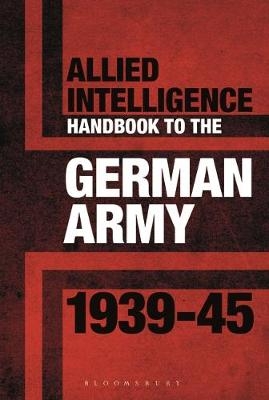 Allied Intelligence Handbook to the German Army 1939 45