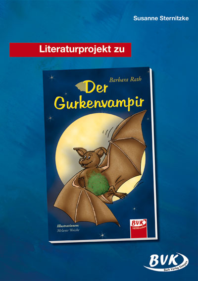 Literaturprojekt zu Der Gurkenvampir - Susanne Sternitzke