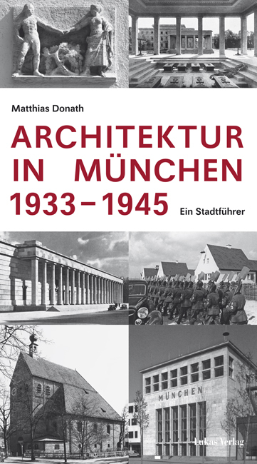 Architektur in M&uuml;nchen 1933&ndash;1945 - Matthias Donath