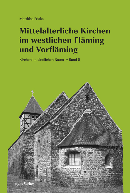 Mittelalterliche Kirchen im westlichen Fläming und Vorfläming - Matthias Friske