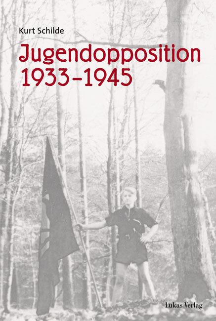 Jugendopposition 1933&ndash;1945 - Kurt Schilde