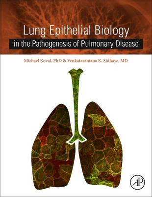 Lung Epithelial Biology in the Pathogenesis of Pulmonary Disease -  Michael Koval,  Venkataramana K Sidhaye