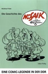 Die Geschichte des &raquo;Mosaik&laquo; von Hannes Hegen - Matthias Friske