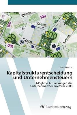 Kapitalstrukturentscheidung und Unternehmensteuern