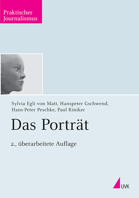 Das Portr&auml;t - Hanspeter Gschwend, Sylvia Egli von Matt, Hans-Peter von Peschke, Paul Riniker