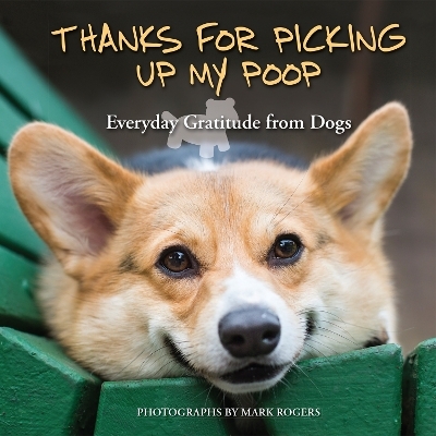 Thanks for Picking Up My Poop - Mark Rogers