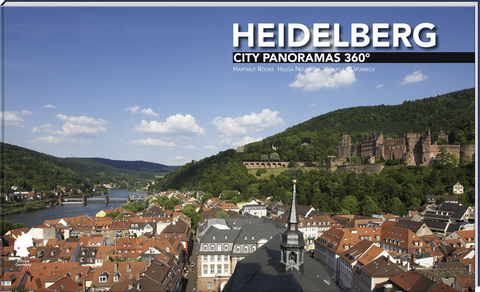 Heidelberg City Panoramas 360&deg; - Helga Neubauer, Wolfgang Vorbeck