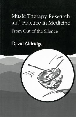 Music Therapy Research and Practice in Medicine - David Aldridge