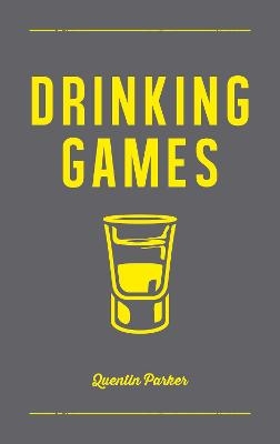 Drinking Games - Quentin Parker