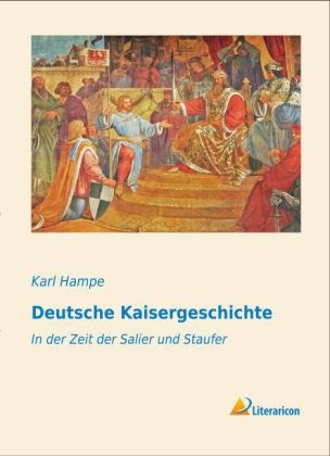 Deutsche Kaisergeschichte - Karl Hampe