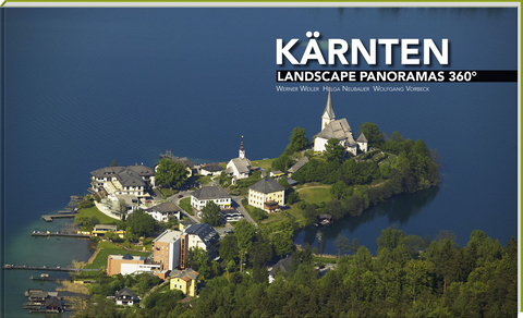 K&auml;rnten Landscape Panoramas 360&deg; - Helga Neubauer, Wolfgang Vorbeck