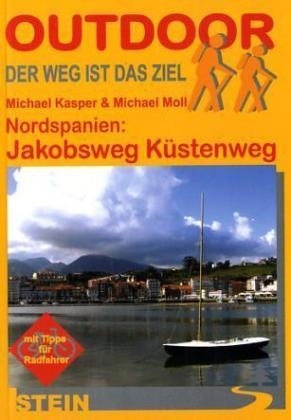 Nordspanien: Jakobsweg K&uuml;stenweg - Michael Kasper, Raimund Joos