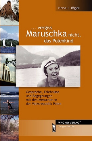 ... vergiss Maruschka nicht, das Polenkind