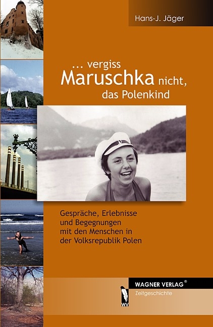 ... vergiss Maruschka nicht, das Polenkind - Hans J J&auml;ger