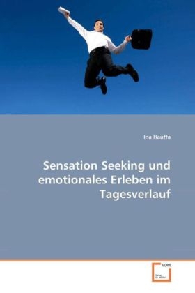 Sensation Seeking und emotionales Erleben im Tagesverlauf - Ina Hauffa