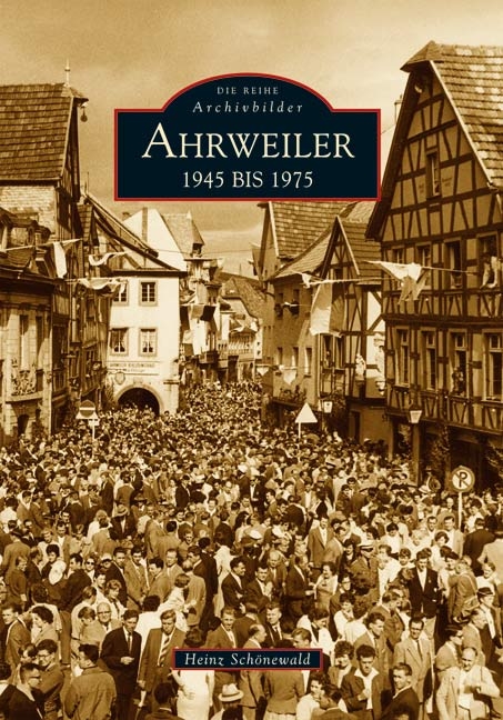 Ahrweiler 1945-1975 - Heinz Sch&ouml;nwald