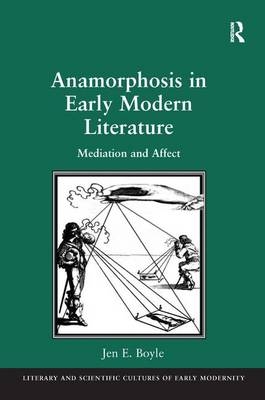 Anamorphosis in Early Modern Literature -  Jen E. Boyle