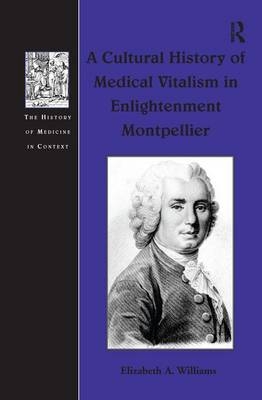 Cultural History of Medical Vitalism in Enlightenment Montpellier