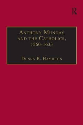 Anthony Munday and the Catholics, 1560-1633