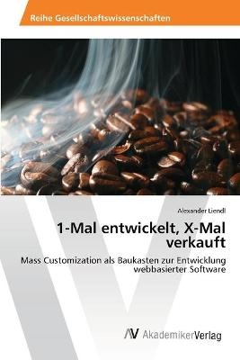 1-Mal entwickelt, X-Mal verkauft - Alexander Liendl
