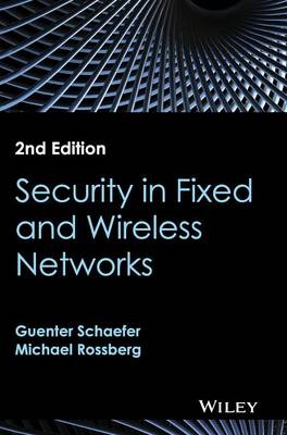Security in Fixed and Wireless Networks - Guenter Schaefer, Michael Rossberg