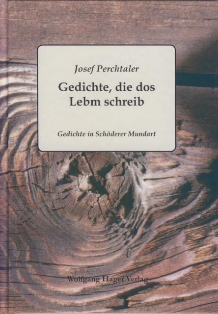 Gedichte, die dos Lebm schreib - Josef Michael Perchtaler