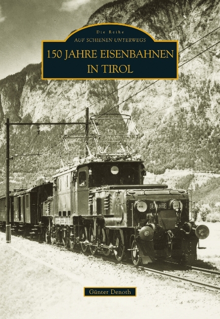 100 Jahre Seilbahnen in Tirol - Günter Denoth
