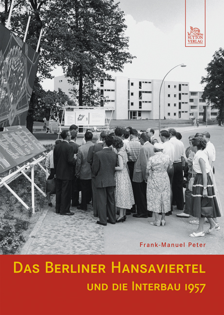 Das Berliner Hansaviertel und die Interbau 1957 - Frank M Peter