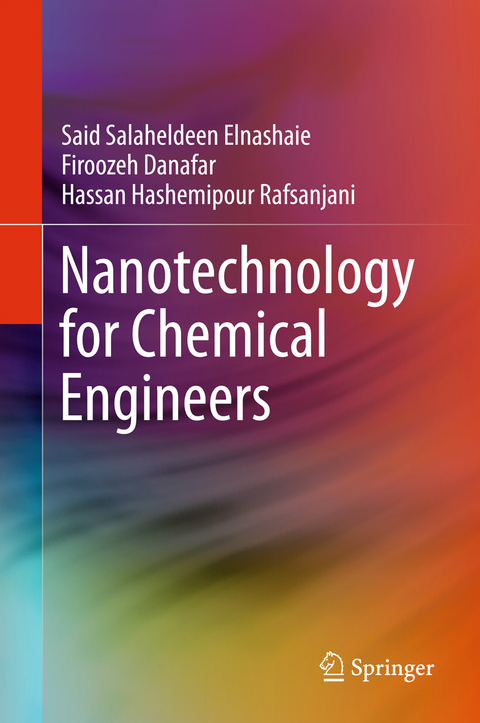 Nanotechnology for Chemical Engineers - Said Salaheldeen Elnashaie, Firoozeh Danafar, Hassan Hashemipour Rafsanjani