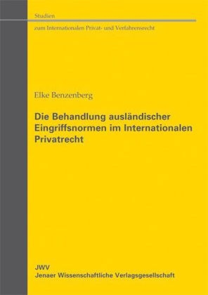 Die Behandlung ausl&auml;ndischer Eingriffsnormen im Internationalen Privatrecht - Elke Benzenberg