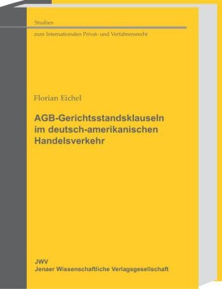 AGB-Gerichtsstandsklauseln im deutsch-amerikanischen Handelsverkehr - Florian Eichel
