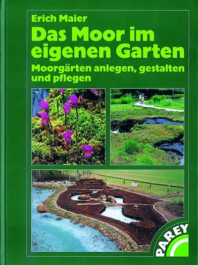 Das Moor im eigenen Garten - Erich Maier