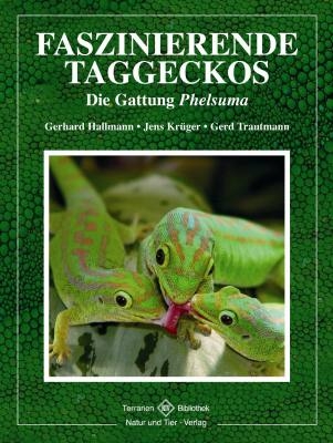 Faszinierende Taggeckos - Gerhard Hallmann, Jens Kr&uuml;ger, Gerd Trautmann