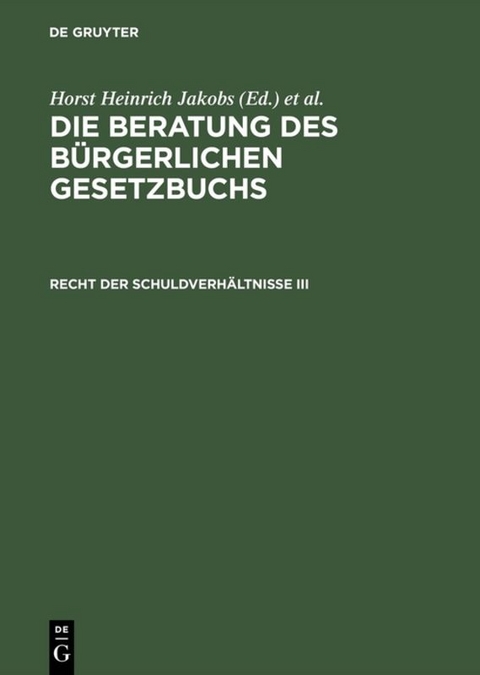 Die Beratung des B&uuml;rgerlichen Gesetzbuchs / Recht der Schuldverh&auml;ltnisse III - 