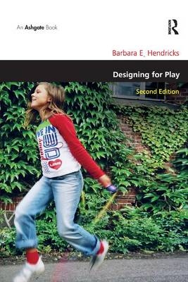 Designing for Play -  Barbara E. Hendricks