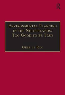 Environmental Planning in the Netherlands: Too Good to be True -  Gert de Roo