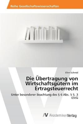 Die Übertragung von Wirtschaftsgütern im Ertragsteuerrecht