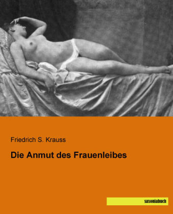 Die Anmut des Frauenleibes - Friedrich S. Krauss