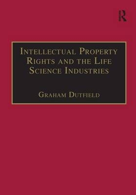 Intellectual Property Rights and the Life Science Industries