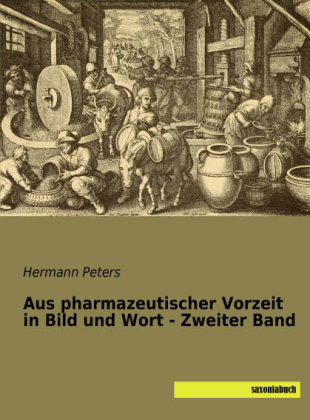 Aus pharmazeutischer Vorzeit in Bild und Wort - Zweiter Band