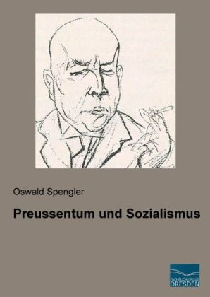 Preussentum und Sozialismus - Oswald Spengler