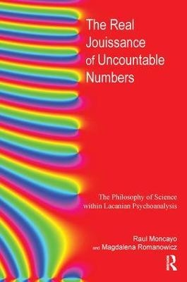 The Real Jouissance of Uncountable Numbers - Raul Moncayo, Magdalena Romanowicz