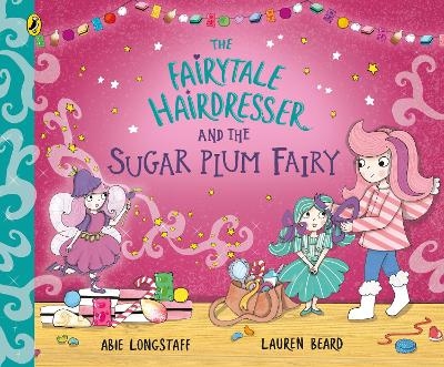 The Fairytale Hairdresser and the Sugar Plum Fairy - Abie Longstaff, Lauren Beard