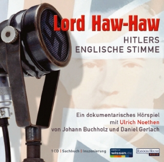 Lord Haw Haw - Hitlers englische Stimme