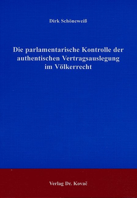 Die parlamentarische Kontrolle der authentischen Vertagsauslegung im V&ouml;lkerrecht - Dirk Sch&ouml;neweiss