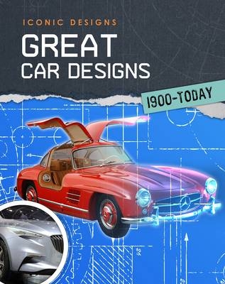Great Car Designs 1900 - Today - Richard Spilsbury