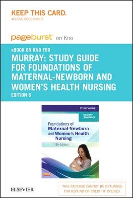 Study Guide for Foundations of Maternal-Newborn and Women's Health Nursing - Elsevier eBook on Intel Education Study (Retail Access Card)