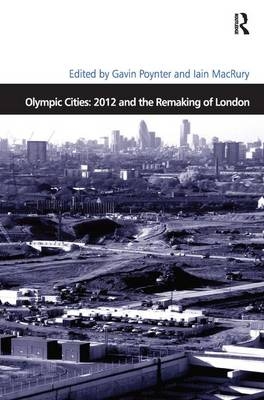 Olympic Cities: 2012 and the Remaking of London