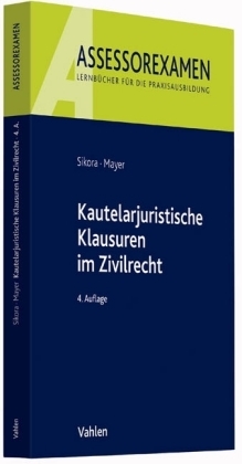Kautelarjuristische Klausuren im Zivilrecht - Markus Sikora, Andreas Mayer